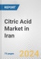 Citric Acid Market in Iran: Business Report 2024 - Product Image