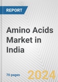 Amino Acids Market in India: Business Report 2024- Product Image