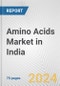 Amino Acids Market in India: Business Report 2024 - Product Image