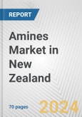 Amines Market in New Zealand: Business Report 2024- Product Image