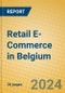 Retail E-Commerce in Belgium - Product Image