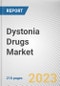 Dystonia Drugs Market By Drug Type, By Route of Administration, By Distribution Channel: Global Opportunity Analysis and Industry Forecast, 2021-2031 - Product Thumbnail Image
