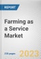 Farming as a Service Market By Service Type, By Delivery Model, By End User: Global Opportunity Analysis and Industry Forecast, 2021-2031 - Product Thumbnail Image
