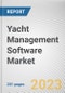 Yacht Management Software Market By Component, By Deployment Mode, By Enterprise Size, By Location, By Application: Global Opportunity Analysis and Industry Forecast, 2021-2031 - Product Thumbnail Image