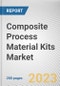 Composite Process Material Kits Market By Kit Type, By Process Type, By End-Use Industry: Global Opportunity Analysis and Industry Forecast, 2021-2031 - Product Thumbnail Image