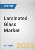 Laminated Glass Market By Material Type, By Application, By End Use Industry: Global Opportunity Analysis and Industry Forecast, 2021-2031- Product Image