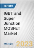 IGBT and Super Junction MOSFET Market By Type, By Application: Global Opportunity Analysis and Industry Forecast, 2021-2031- Product Image