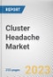 Cluster Headache Market By Type, By Drug class, By Distribution Channel: Global Opportunity Analysis and Industry Forecast, 2021-2031 - Product Thumbnail Image