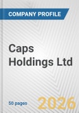 Caps Holdings Ltd. Fundamental Company Report Including Financial, SWOT, Competitors and Industry Analysis- Product Image