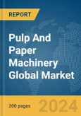 Pulp And Paper Machinery Global Market Report 2024- Product Image