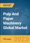 Pulp And Paper Machinery Global Market Report 2024 - Product Thumbnail Image