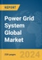 Power Grid System Global Market Report 2024 - Product Thumbnail Image