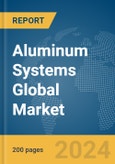 Aluminum Systems Global Market Report 2024- Product Image