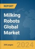 Milking Robots Global Market Report 2024- Product Image