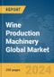 Wine Production Machinery Global Market Report 2024 - Product Thumbnail Image