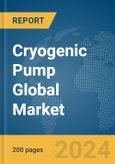 Cryogenic Pump Global Market Report 2024- Product Image