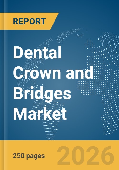 Dental Crown and Bridges Market Report 2026