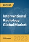 Interventional Radiology Global Market Report 2024 - Product Image