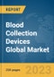 Blood Collection Devices Global Market Report 2024 - Product Image