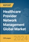 Healthcare Provider Network Management Global Market Report 2024 - Product Thumbnail Image
