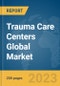 Trauma Care Centers Global Market Report 2024 - Product Thumbnail Image