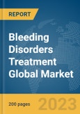 Bleeding Disorders Treatment Global Market Report 2024- Product Image