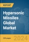Hypersonic Missiles Global Market Report 2024 - Product Image