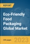 Eco-Friendly Food Packaging Global Market Report 2024 - Product Thumbnail Image