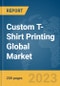 Custom T-Shirt Printing Global Market Report 2024 - Product Thumbnail Image