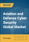 Aviation and Defense Cyber Security Global Market Report 2024 - Product Image