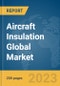 Aircraft Insulation Global Market Report 2024 - Product Image