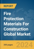 Fire Protection Materials For Construction Global Market Report 2024- Product Image