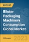 Blister Packaging Machinery Consumption Global Market Report 2024 - Product Image