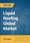 Liquid Roofing Global Market Report 2024 - Product Thumbnail Image