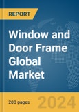 Window and Door Frame Global Market Report 2024- Product Image