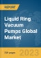 Liquid Ring Vacuum Pumps Global Market Report 2024 - Product Image