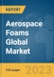 Aerospace Foams Global Market Report 2024 - Product Thumbnail Image