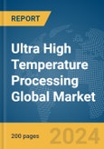 Ultra High Temperature (UHT) Processing Global Market Report 2024- Product Image