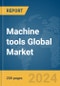 Machine tools Global Market Report 2024 - Product Thumbnail Image
