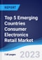 Top 5 Emerging Countries Consumer Electronics Retail Market Summary, Competitive Analysis and Forecast, 2018-2027 - Product Thumbnail Image