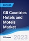 G8 Countries Hotels and Motels Market Summary, Competitive Analysis and Forecast to 2027 - Product Image