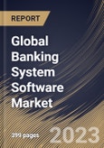 Global Banking System Software Market Size, Share & Industry Trends Analysis Report By Application, By Operating System, By Deployment Mode, By Organization Size, By Component, By Regional Outlook and Forecast, 2022 - 2028- Product Image