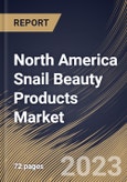 North America Snail Beauty Products Market Size, Share & Industry Trends Analysis Report By Distribution Channel, By Application, By Product Type, By Country and Growth Forecast, 2022 - 2028- Product Image