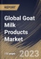 Global Goat Milk Products Market Size, Share & Industry Trends Analysis Report By Type, By Distribution Channel, By Regional Outlook and Forecast, 2022 - 2028 - Product Thumbnail Image