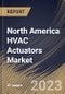 North America HVAC Actuators Market Size, Share & Industry Trends Analysis Report By Type, By Technology, By Application, By Country and Growth Forecast, 2022 - 2028 - Product Thumbnail Image