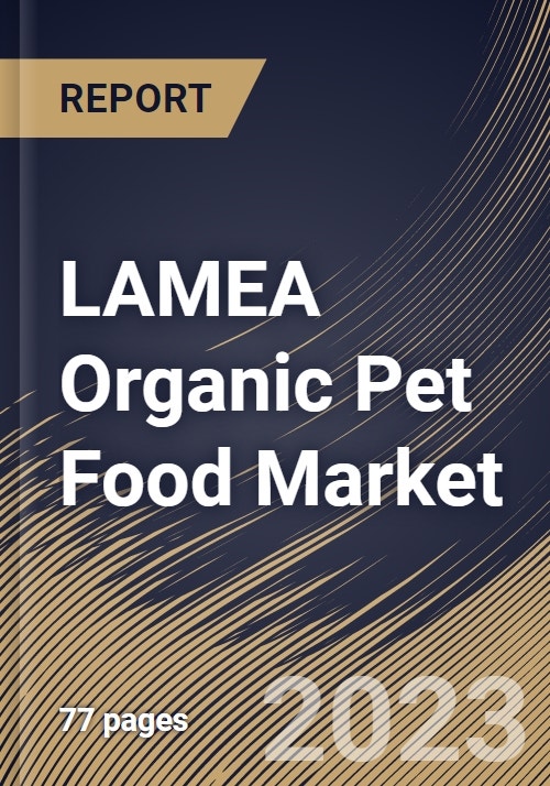 LAMEA Organic Pet Food Market Size, Share & Industry Trends Analysis