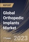 Global Orthopedic Implants Market Size, Share & Industry Trends Analysis Report By Product, By End-use, By Regional Outlook and Forecast, 2022 - 2028 - Product Thumbnail Image