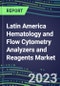 2023-2028 Latin America Hematology and Flow Cytometry Analyzers and Reagents Market in 22 Countries - 2023 Supplier Shares, 2023-2028 Test Volume and Sales Segment Forecasts for over 40 Individual Tests - Product Image