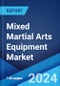Mixed Martial Arts Equipment Market by Product (MMA Gloves, Ankle/Knee/Elbow Guard, Punching Bags, Hand Wraps, Shin Guard, Mouth Guard, Head Gear), Distribution Channel (Offline, Online), End User (Personal-use, Institution), and Region 2024-2032 - Product Image