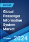 Global Passenger Information System Market Report by Mode of Transport, Component, System Type, Location, and Region 2024-2032 - Product Image